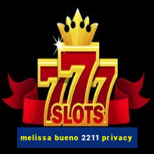 melissa bueno 2211 privacy